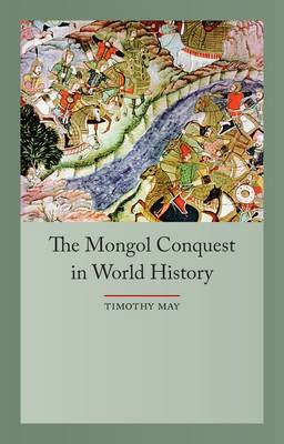 The Mongol Conquests in World History