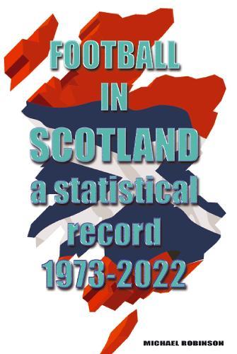 Football in Scotland 1973-2022 - A statistical record