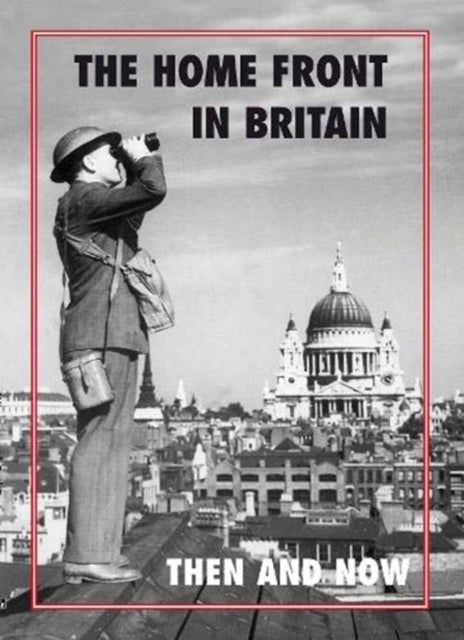 Home Front in Britain Then and Now