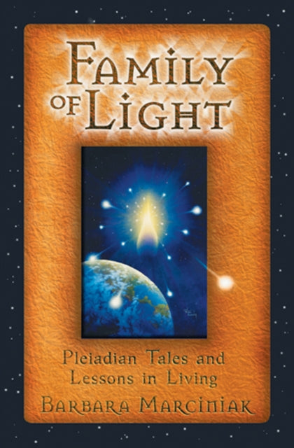 The Family of Light: Pleiadian Tales and Lessons in Living