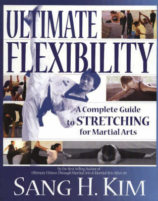 Ultimate Flexibility: A Complete Guide to Stretching for Martial Arts