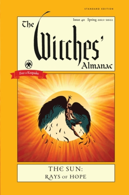 The Witches' Almanac 2021 - Issue 40, Spring 2021 to Spring 2022 the Sun - Rays of Hope