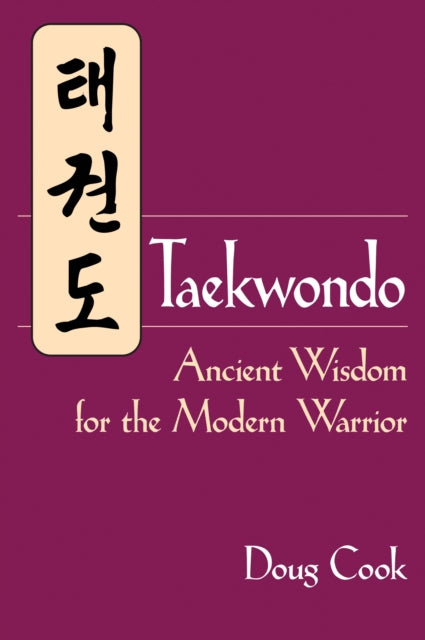 Taekwondo's Ancient Wisdom for the Modern Warrior