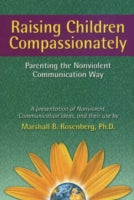 Raising Children Compassionately: Parenting the Nonviolent Communication Way