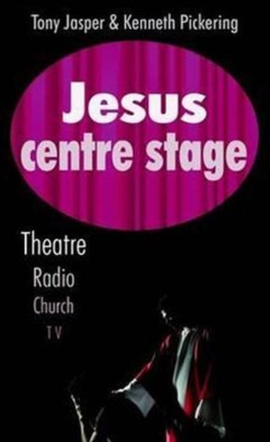 Jesus Centre Stage - Theatre, Radio, Church, TV