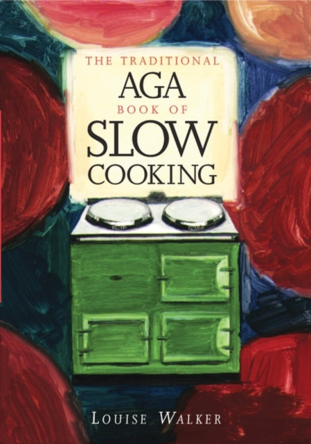 Traditional Aga Book of Slow Cooking