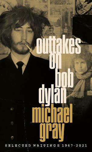 Outtakes On Bob Dylan - Selected Writings 1967-2021