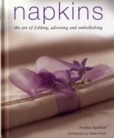 Napkins: The Art of Folding, Adorning and Embellishing