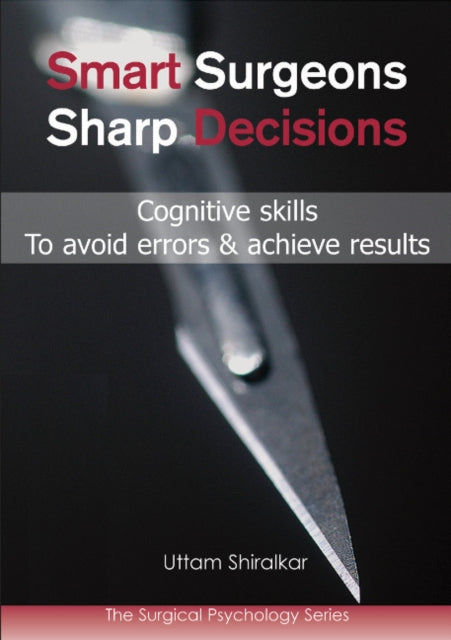 Smart Surgeons, Sharp Decisions: Cognitive Skills to Avoid Errors & Achieve Results