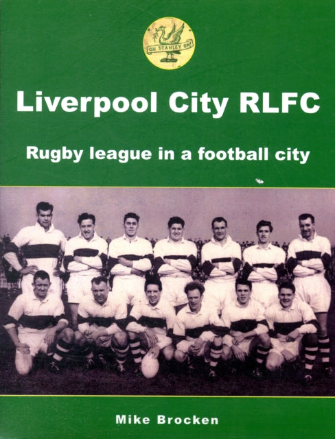 Liverpool City RLFC: Rugby League in a Football City