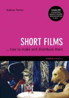 Short Films: How to Make and Distribute Them