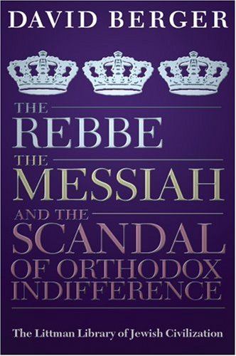 Rebbe, the Messiah, and the Scandal of Orthodox In