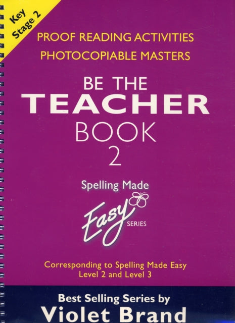 Spelling Made Easy: be the Teacher: Corresponding to "Spelling Made Easy" Level 2 and Level 3: Proof Reading Activities, Photocopiable Masters