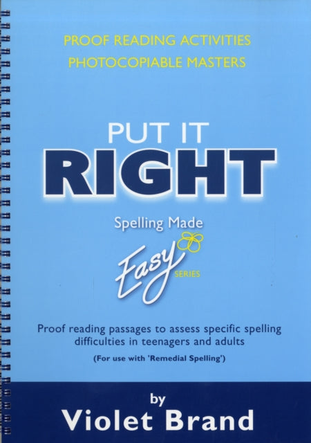 Put it Right: Proof-Reading Passages to Assess Specific Spelling Difficulties in Teenagers and Adults: Proofreading Activities, Photocopiable Masters