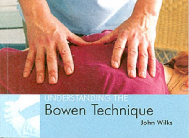 Understanding the Bowen Technique: Understanding the Bowen Technique