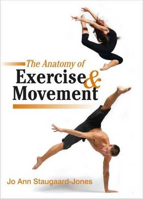 The Anatomy of Exercise and Movement: for the Study of Dance, Pilates, Sport and Yoga