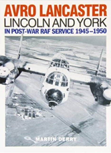 Avro Lancaster Lincoln and York: In Post-war RAF Service 1945-1950
