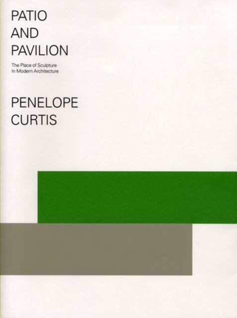 Patio and Pavilion: The Place of Sculpture in Modern Architecture