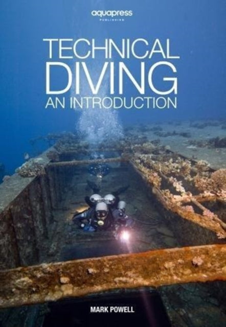 Technical Diving - An Introduction by Mark Powell