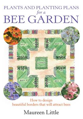 Plants and Planting Plans for a Bee Garden: How to design beautiful borders that will attract bees