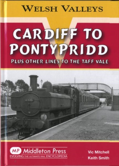 Cardiff to Pontypridd: Plus Other Lines to the Taff Vale