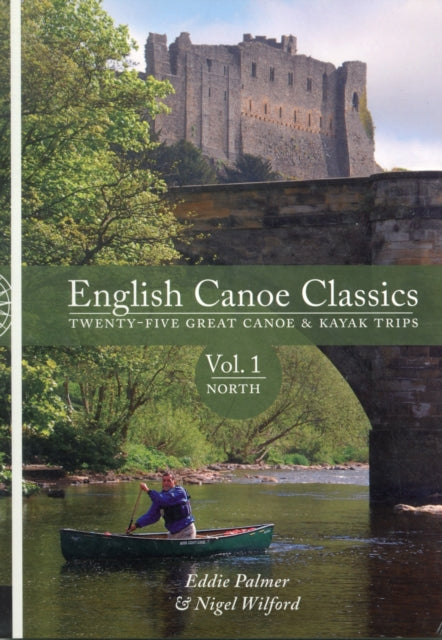 English Canoe Classics: Twenty-five Great Canoe & Kayak Trips: North