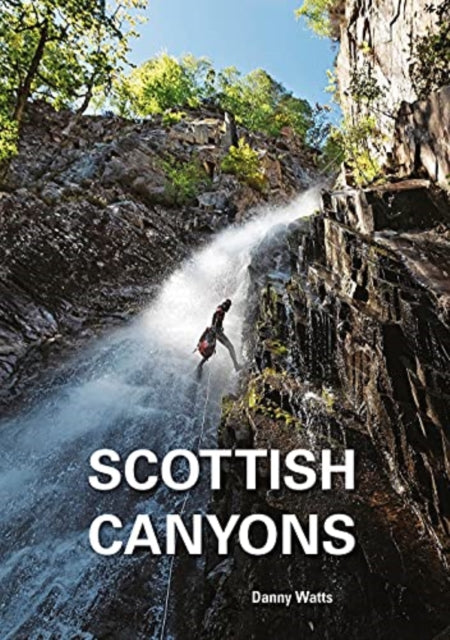 Scottish Canyoning - The guide to the canyons and gorge walks of Scotland