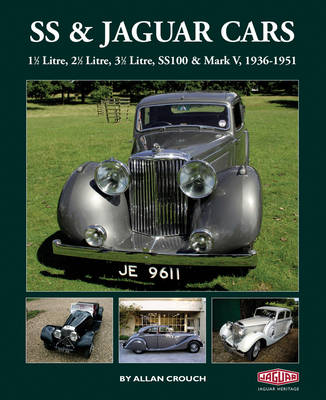 SS & Jaguar Cars: 11/2 Litre, 21/2 Litre, 31/2 Litre, SS100 & Mark V, 1936-1951