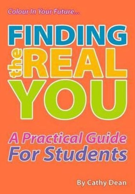 Finding the Real You: A Practical Guide for Students