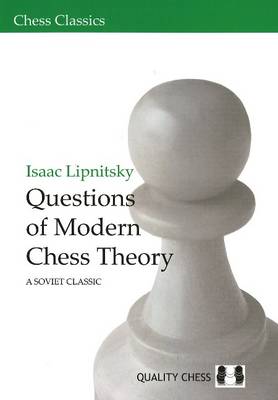 Questions of Modern Chess Theory: A Soviet Classic