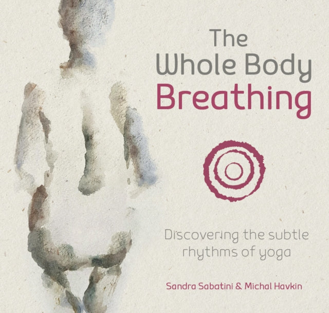 The Whole Body Breathing - Discovering the subtle rhythms of yoga