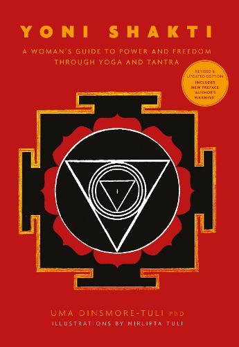 Yoni Shakti - A woman's guide to power and freedom through yoga and tantra