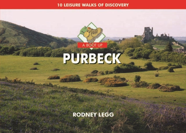 A Boot Up Purbeck: 10 Leisure Walks of Discovery