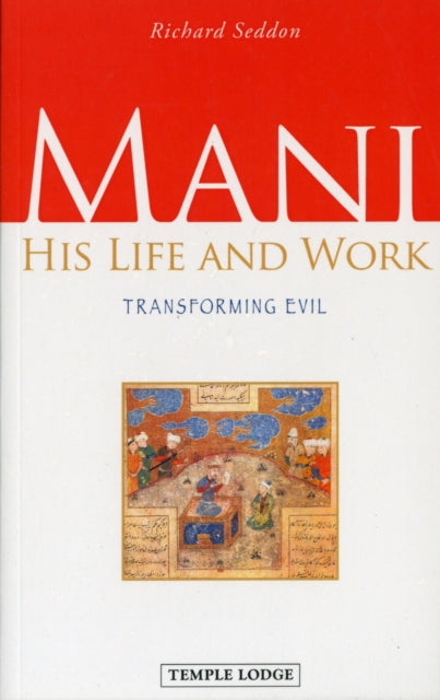 Mani: His Life and Work, Transforming Evil