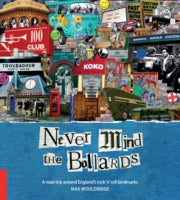 Never Mind The Bollards Footprint Activity & Lifestyle Guide: A Road Trip Around England's Rock'n'roll Landmarks