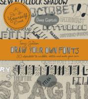 Draw Your Own Fonts: 30 Alphabets to Scribble, Sketch and Make Your Own