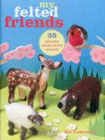 MY FELTED FRIENDS