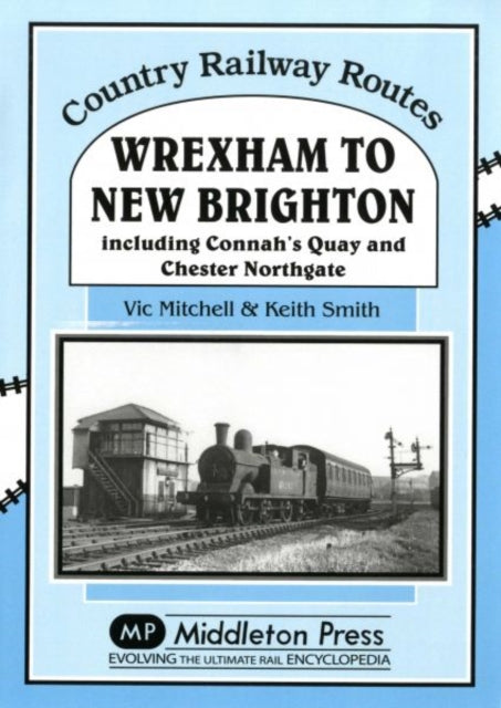 Wrexham to New Brighton: Including Connah's Quay and Chester Northgate