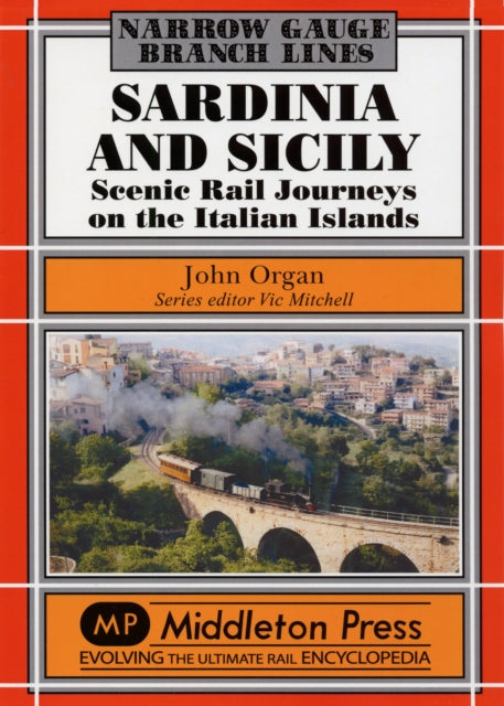 Sardinia and Sicily Narrow Gauge: Scenic Rail Journeys on the Italian Islands