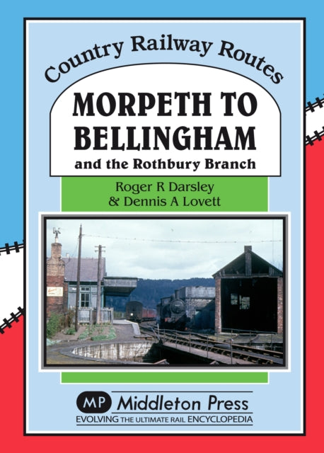 Morpeth to Bellingham: And the Rothbury Branch