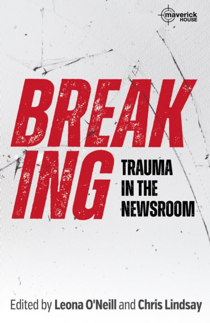 Breaking - Trauma in the Newsroom