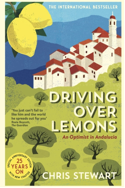 Driving Over Lemons - An Optimist in Andalucia - Special Anniversary Edition (with new chapter 25 years on)
