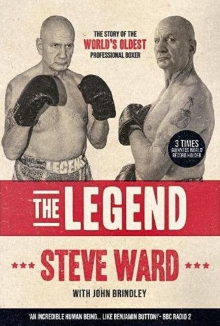 The Legend - The story of Steve Ward, the world's oldest professional boxer