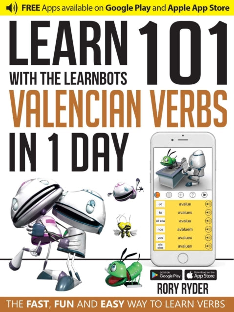 Learn 101 Valencian Verbs in 1 Day with the Learnbots: The Fast, Fun and Easy Way to Learn Verbs