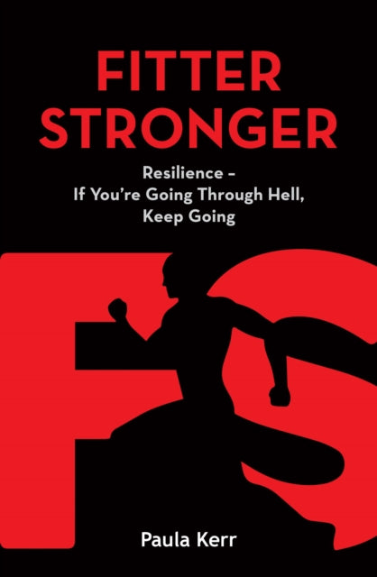 Fitter Stronger - Resilience - If You're Going Through Hell, Keep Going