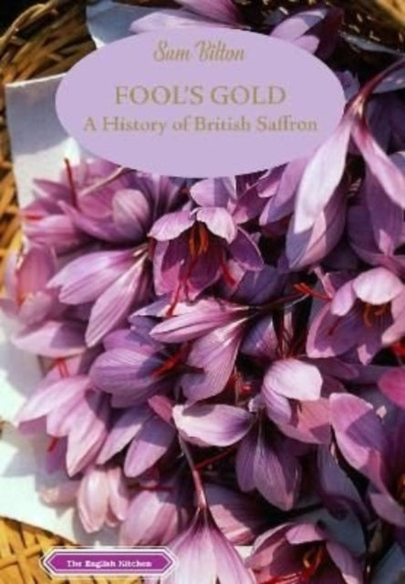 Fool's Gold - A History of British Saffron