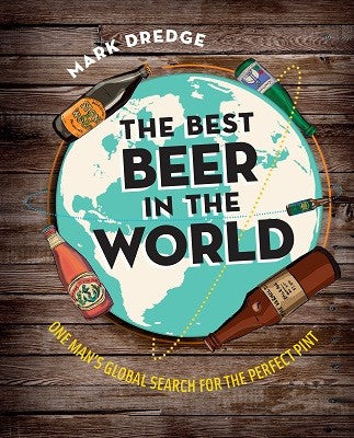The Best Beer in the World: One Man's Globe Search for the Perfect Pint