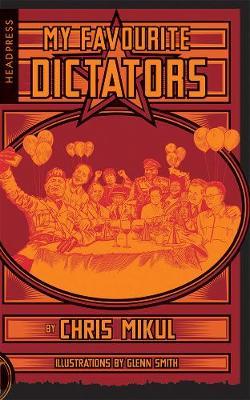 My Favourite Dictators - The Strange Lives of Tyrants