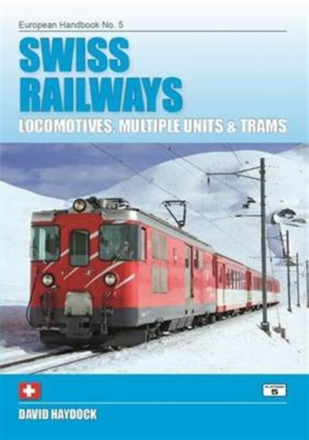 Swiss Railways: Locomotives, Multiple Units and Trams