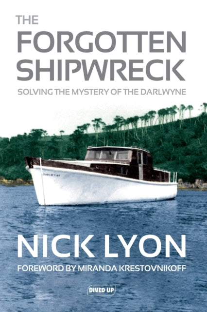 The Forgotten Shipwreck - Solving the Mystery of the Darlwyne